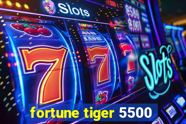 fortune tiger 5500